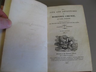 The Life and Adventures of Robinson Crusoe, of York, Mariner. With an Account of His Travels Round Three Parts of the Globe. Written by Himself. In Two Volumes.