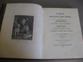 The Works of William Hogarth; Containing One Hundred and Fifty-Eight Engravings, by Mr. Cooke, and Mr. Davenport; with Descriptions, in Which are Pointed Out Many Beauties that have Hiterto Escaped Notice, with a Comment on their Moral Tendency. In 2 Vols.