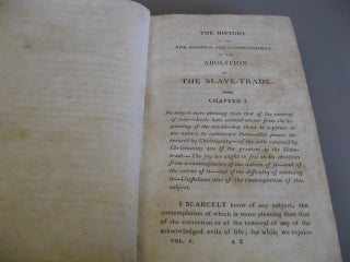 THE HISTORY OF THE RISE, PROGRESS, & ACCOMPLISHMENT OF THE ABOLITION OF THE AFRICAN SLAVE-TRADE, BY THE BRITISH PARLIAMENT. (Volume 1 Only)